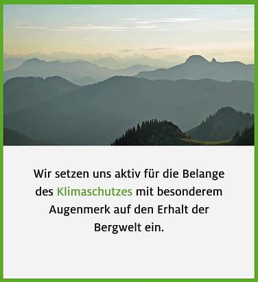 Wir setzen uns aktiv für die Belange des Klimaschutzes mit besonderem Augenmerk auf den Erhalt der Bergwelt ein.