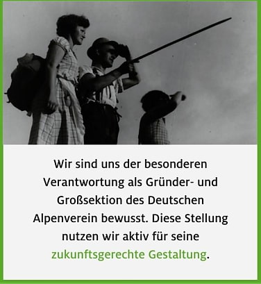 Wir sind uns der besonderen Verantwortung als Gründer- und Großsektion des Deutschen Alpenverein bewusst. Diese Stellung nutzen wir aktiv für seine zukunftsgerechte Gestaltung.