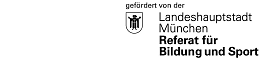 Schild mit Logo mit weißem Hintergrund und schwarzer Schrift. Rechts oben ist ein Wappen mit dem Münchner Kindl. Oben steht in etwas kleineren Buchstaben "gefördert von der " und  darunter rechts versetzt steht "Landeshauptstadt München" und darunter etwas dicker geschrieben " Referat für Bildung und Sport". Das Logo ist nur schwarz-weiß.