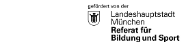 Schild mit Logo mit weißem Hintergrund und schwarzer Schrift. Rechts oben ist ein Wappen mit dem Münchner Kindl. Oben steht in etwas kleineren Buchstaben "gefördert von der " und  darunter rechts versetzt steht "Landeshauptstadt München" und darunter etwas dicker geschrieben " Referat für Bildung und Sport". Das Logo ist nur schwarz-weiß.