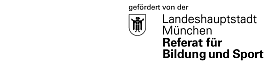 Schild mit Logo mit weißem Hintergrund und schwarzer Schrift. Rechts oben ist ein Wappen mit dem Münchner Kindl. Oben steht in etwas kleineren Buchstaben "gefördert von der " und  darunter rechts versetzt steht "Landeshauptstadt München" und darunter etwas dicker geschrieben " Referat für Bildung und Sport". Das Logo ist nur schwarz-weiß.