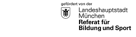 Schild mit Logo mit weißem Hintergrund und schwarzer Schrift. Rechts oben ist ein Wappen mit dem Münchner Kindl. Oben steht in etwas kleineren Buchstaben "gefördert von der " und  darunter rechts versetzt steht "Landeshauptstadt München" und darunter etwas dicker geschrieben " Referat für Bildung und Sport". Das Logo ist nur schwarz-weiß.