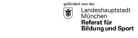 Schild mit Logo mit weißem Hintergrund und schwarzer Schrift. Rechts oben ist ein Wappen mit dem Münchner Kindl. Oben steht in etwas kleineren Buchstaben "gefördert von der " und  darunter rechts versetzt steht "Landeshauptstadt München" und darunter etwas dicker geschrieben " Referat für Bildung und Sport". Das Logo ist nur schwarz-weiß.