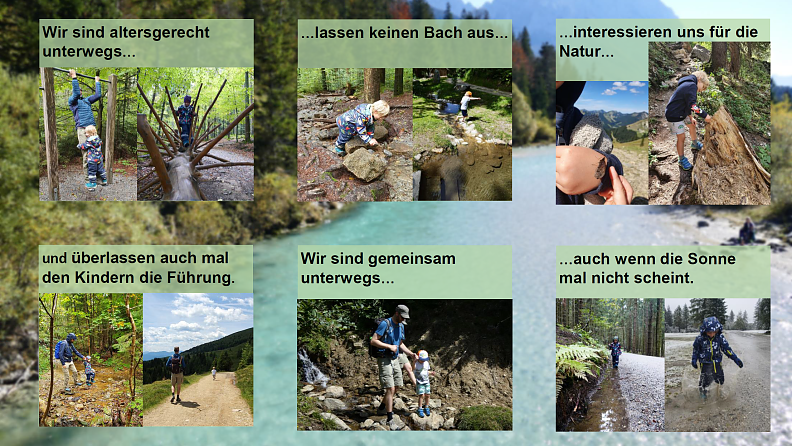 Wir sind altersgerecht unterwegs... lassen keinen Bach aus... interessieren uns für die Natur... und überlassen auch mal den Kindern die Führung. Wir sind gemeinsam unterwegs... ...auch wenn die Sonne mal nicht scheint.